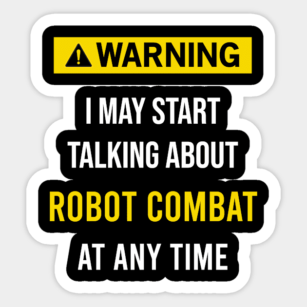 Warning Robot Combat Sticker by blakelan128